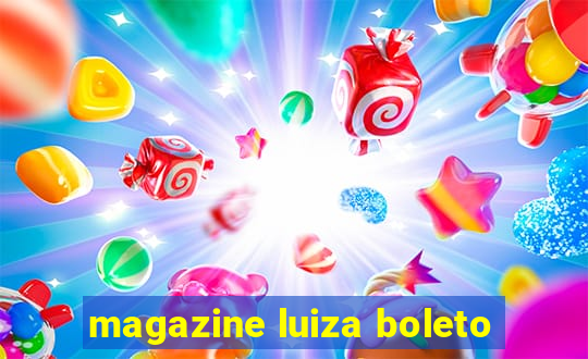 magazine luiza boleto